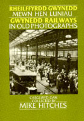 Book cover for Gwynedd Railways in Old Photographs