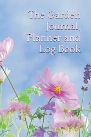 Cover of The Garden Journal, Planner and Log Book