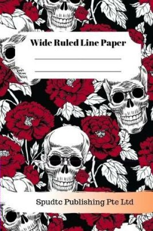 Cover of Scary Skulls and Roses Theme Wide Ruled Line Paper