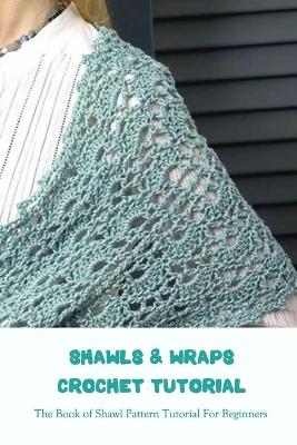 Book cover for Shawls & Wraps Crochet Tutorial