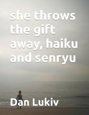 Book cover for she throws the gift away, haiku and senryu