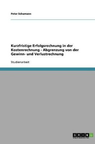 Cover of Kurzfristige Erfolgsrechnung in der Kostenrechnung - Abgrenzung von der Gewinn- und Verlustrechnung