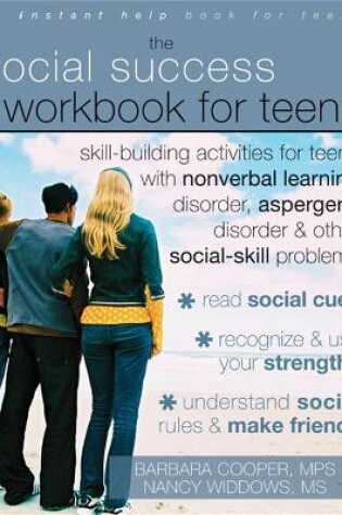 Cover of Social Success Workbook For Teens: Skill-Building Activities for Teens with Nonverbal Learning Disorder, Asperger's Disorder, and Other Social-Skill Problems