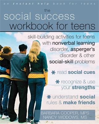 Cover of Social Success Workbook For Teens: Skill-Building Activities for Teens with Nonverbal Learning Disorder, Asperger's Disorder, and Other Social-Skill Problems