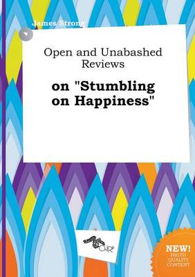 Book cover for Open and Unabashed Reviews on Stumbling on Happiness