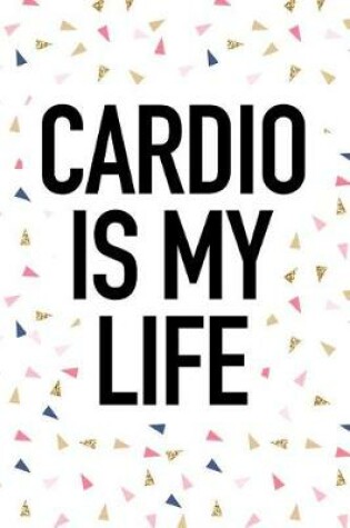 Cover of Cardio Is My Life