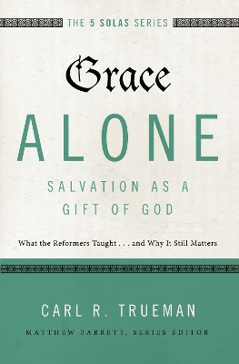 Cover of Grace Alone---Salvation as a Gift of God