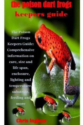 Cover of The Poison Dart Frogs Keepers Guide