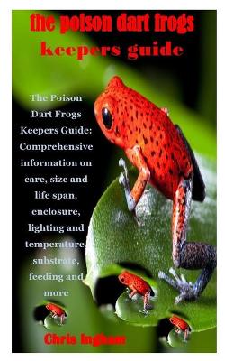 Book cover for The Poison Dart Frogs Keepers Guide