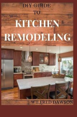 Cover of DIY Guide to Kitchen Remodeling