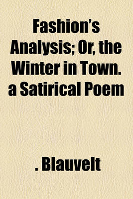 Book cover for Fashion's Analysis; Or, the Winter in Town. a Satirical Poem