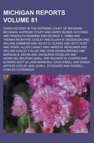 Cover of Michigan Reports; Cases Decided in the Supreme Court of Michigan Volume 81
