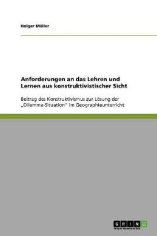 Cover of Anforderungen an das Lehren und Lernen aus konstruktivistischer Sicht
