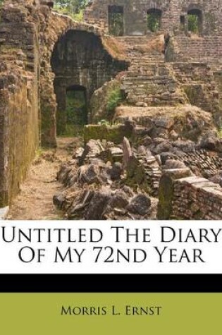 Cover of Untitled the Diary of My 72nd Year