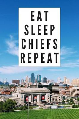 Book cover for Eat Sleep Chiefs Repeat