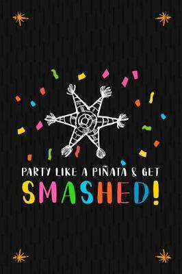 Book cover for Party Like A Pinata And Get Smashed