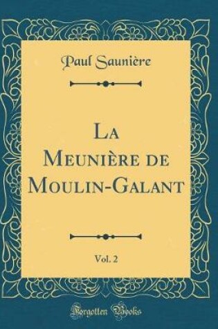 Cover of La Meunière de Moulin-Galant, Vol. 2 (Classic Reprint)