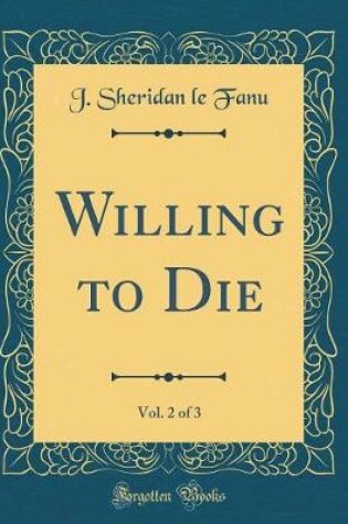 Cover of Willing to Die, Vol. 2 of 3 (Classic Reprint)