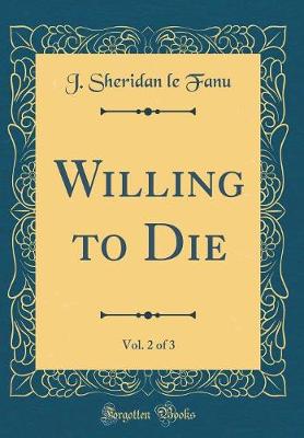 Book cover for Willing to Die, Vol. 2 of 3 (Classic Reprint)
