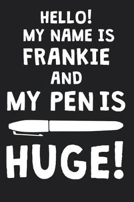 Book cover for Hello! My Name Is FRANKIE And My Pen Is Huge!