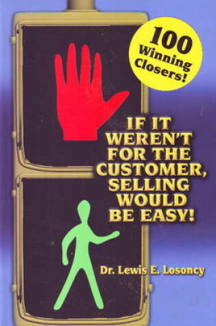 Cover of If It Weren't For The Customer, Selling Would Be Easy