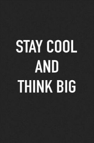 Cover of Stay Cool and Think Big