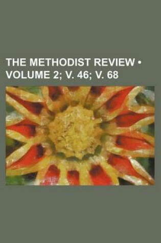 Cover of The Methodist Review (Volume 2; V. 46; V. 68)