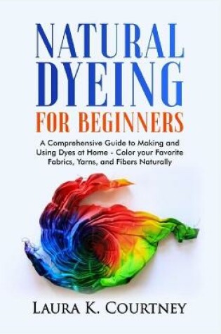 Cover of Natural Dyeing for Beginners