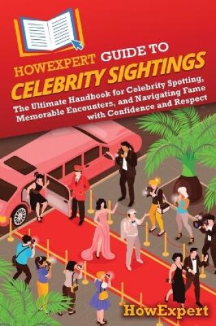 Cover of HowExpert Guide to Celebrity Sightings