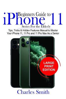 Book cover for Beginners Guide iPhone 11 Series For The Elderly