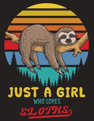 Book cover for Just a Girl Who Loves Sloths