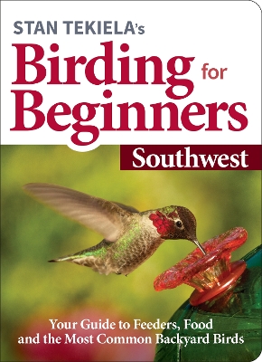 Book cover for Stan Tekiela's Birding for Beginners: Southwest