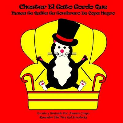 Book cover for Chester El Gato Gordo Que Nunca Se Quita Su Sombrero De Copa Negro