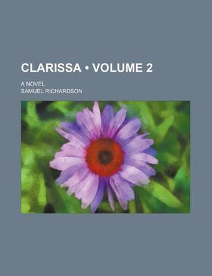 Book cover for Clarissa (Volume 2 ); A Novel