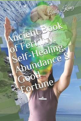 Book cover for Ancient Book of Fertility, Self-Healing, Abundance & Good Fortune