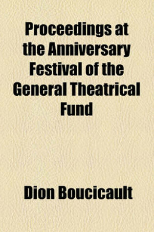 Cover of Proceedings at the Anniversary Festival of the General Theatrical Fund