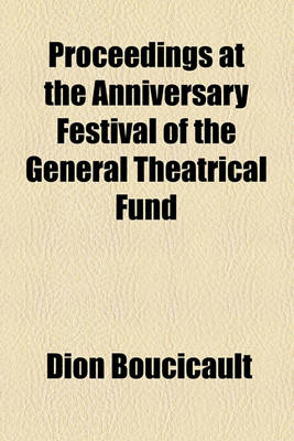 Book cover for Proceedings at the Anniversary Festival of the General Theatrical Fund