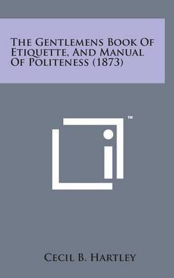 Book cover for The Gentlemens Book of Etiquette, and Manual of Politeness (1873)