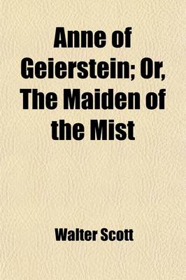 Book cover for Anne of Geierstein (Volume 2); Or, the Maiden of the Mist. Or, the Maiden of the Mist