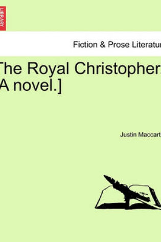 Cover of The Royal Christopher. [A Novel.]