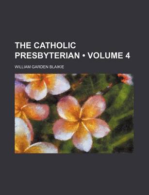 Book cover for The Catholic Presbyterian (Volume 4)