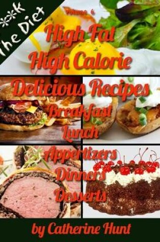 Cover of High Fat High Calorie Delicious Recipes - (F**k the Diet)