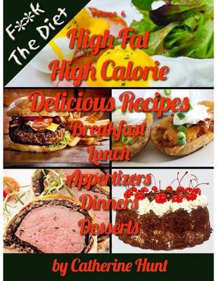 Book cover for High Fat High Calorie Delicious Recipes - (F**k the Diet)