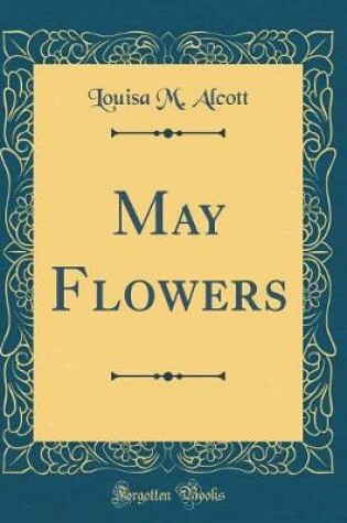 Cover of May Flowers (Classic Reprint)