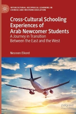 Cover of Cross-Cultural Schooling Experiences of Arab Newcomer Students