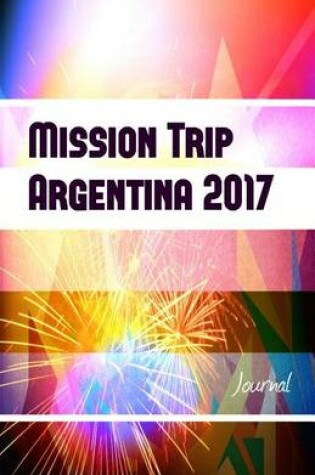 Cover of Mission Trip Argentina 2017 Journal