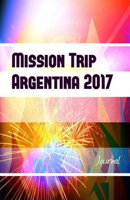 Book cover for Mission Trip Argentina 2017 Journal