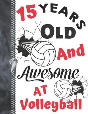 Book cover for 15 Years Old And Awesome At Volleyball