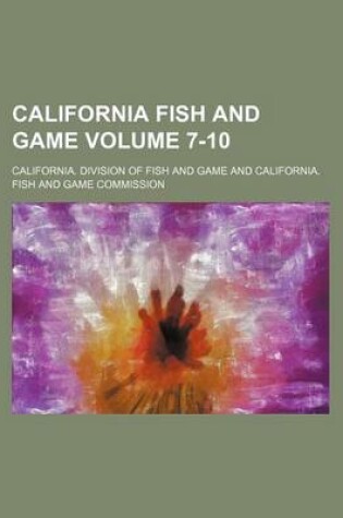 Cover of California Fish and Game Volume 7-10