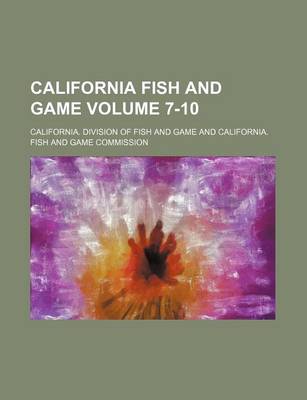 Book cover for California Fish and Game Volume 7-10